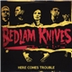 Bedlam Knives - Here Comes Trouble